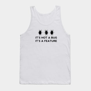 It's not a bug it's a feature - funny coding design Tank Top